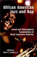 African American Jazz and Rap: Social and Philosophical Examinations of Black Expressive Behavior 0786408286 Book Cover