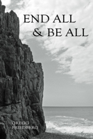 End All & Be All: three poem sequences 1988394317 Book Cover