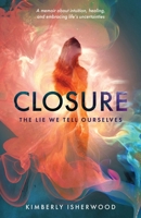Closure The Lie We Tell Ourselves B0C63P69HM Book Cover