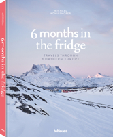 6 Months in the Fridge: Travels Through Northern Europe 3961713499 Book Cover