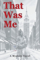 That Was Me B0FW1GDQWD Book Cover