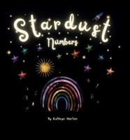 Stardust Numbers: A journey through space and time to discover the numbers from 0 to 12. Includes times tables. (Stardust Series) 176375572X Book Cover