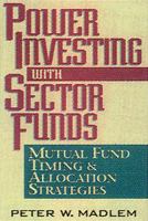 Power Investing with Sector Funds Mutual Fund Timing and Allocation Strategies 0910944091 Book Cover