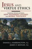 Jesus and Virtue Ethics: Building Bridges between New Testament Studies and Moral Theology 0742549941 Book Cover