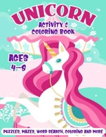 Unicorn Activity & Coloring Book: For Kids Ages 4-8 A Fun Activities Workbook with Coloring Pages, Puzzles, Mazes, Sketching, Writing Prompts & More 1688113568 Book Cover