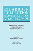The Barbour Collection of Connecticut Town Vital Records: Torrington 1740-1850, Union 1734-1850, Voluntown 1708-1850 0806316950 Book Cover