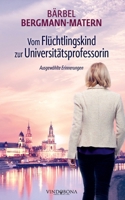 Vom Flüchtlingskind zur Universitätsprofessorin: Ausgewählte Erinnerungen (German Edition) 3903574228 Book Cover