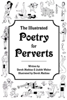 The Illustrated Poetry for Perverts (Paperback) 1312956380 Book Cover