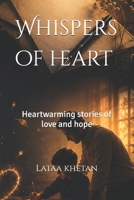 Whispers of heart: Heartwarming stories of love and hope B0HCLZ713B Book Cover