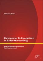 Kommunaler Ordnungsdienst in Baden-Wurttemberg: Eingriffsbefugnisse Und Neues Ausbildungsmodell 3842887469 Book Cover