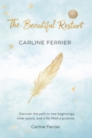 The Beautiful Restart: Discover new beginnings, inner peace, and a life of purpose. B0GRL8DH6V Book Cover