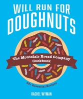 Will Run For Doughnuts: The Montclair Bread Company Cookbook 1524867640 Book Cover