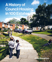 A History of Council Housing in 100 Estates 1914124634 Book Cover