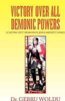 Victory Over All Demonic Powers 1436386330 Book Cover