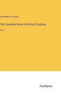 The Complete Works of Richard Crashaw: Vol. 1 3382812169 Book Cover