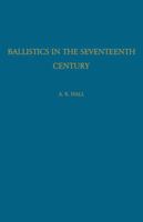 Ballistics in the Seventeenth Century: A Study in the Relations of Science and War with Reference Principally to England 0521116503 Book Cover