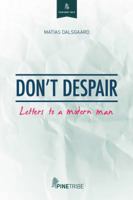 Don't Despair: Letters to a Modern Man 0991260945 Book Cover