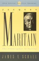 Jacques Maritain: The Philosopher in Society (20th Century Political Thinkers) 0847686841 Book Cover