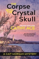 The Corpse with the Crystal Skull (The Cait Morgan Mysteries) 1999223055 Book Cover