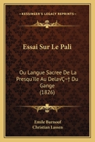 Essai Sur Le Pali, Ou Langue Sacr�e de la Presqu'�le Au-Del� Du Gange 1120463912 Book Cover