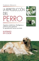La reproducción del perro: Aspectos anatómicos, fisiológicos y prácticos para gestionar la reproducción canina con éxito (Spanish Edition) B0GT61K155 Book Cover