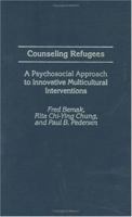 Counseling Refugees: A Psychosocial Approach to Innovative Multicultural Interventions (Contributions in Psychology) 0313312680 Book Cover