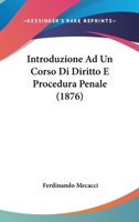 Introduzione Ad Un Corso Di Diritto E Procedura Penale (1876) 112040908X Book Cover