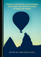 Strategic Perspectives on Sustainable Development and Migration Issues in Turkey and Abroad 1527537102 Book Cover