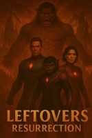Leftovers - Resurrection (The Howlerverse - Stage Two - The Rune Saga) B0FPBJL7DN Book Cover