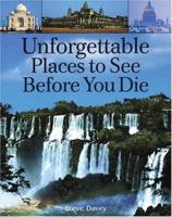 Unforgettable Places to See Before You Die 1552979555 Book Cover