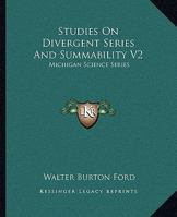 Studies On Divergent Series And Summability V2: Michigan Science Series 0548318522 Book Cover