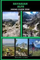 BAVARIAN ALPS HIKING GUIDE 2026 B0GK5S5V31 Book Cover