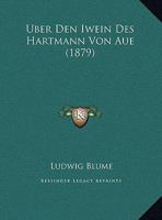 Uber Den Iwein Des Hartmann Von Aue (1879) 1149730315 Book Cover