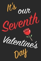 It's Our Seventh Valentine's Day: Questions About Me, You and our Relationship | Questions to Grow your Relationship | Valentine's Day Gift Book for Couples, Wife, Husband, Girlfriend and Boyfriend 1658158903 Book Cover