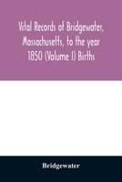 Vital records of Bridgewater, Massachusetts, to the year 1850 (Volume I) Births 935402890X Book Cover