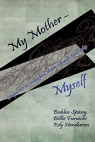 My Mother - Myself: Glimpses Into the Complicated Mother-Daughter Relationship 1935914588 Book Cover