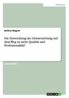 Die Entwicklung der Heimerziehung. Auf dem Weg zu mehr Qualit�t und Professionalit�t? 3656520127 Book Cover