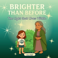 Brighter than Before: The Light that Lives Within 1069837318 Book Cover