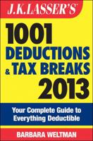 J.K. Lasser's 1001 Deductions and Tax Breaks 2013: Your Complete Guide to Everything Deductible 1118346645 Book Cover