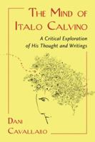 The Mind of Italo Calvino: A Critical Exploration of His Thought and Writings 0786447664 Book Cover