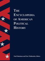 Encyclopedia Of American Political History 1568025114 Book Cover