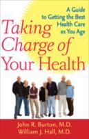 Taking Charge of Your Health: A Guide to Getting the Best Health Care as You Age 0801895529 Book Cover