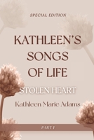 Kathleen's Song of Life (Part 1 ): Stolen Heart B0B5RWKPXW Book Cover