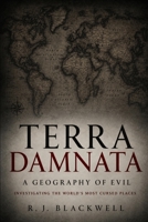 Terra Damnata: A Geography of Evil: Eighteen Investigations into the World's Cursed Places B0H8T4XDT3 Book Cover