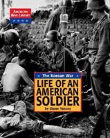 The Korean War: The Life of an American Soldier 1590182596 Book Cover