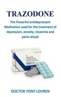 Trazodone: The Powerful antidepressant Medication used for the treatment of depression, anxiety, insomnia and panic attack 1091191697 Book Cover