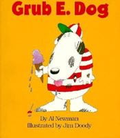 Grub E. Dog (Fun E. Friends Book) 0893342149 Book Cover