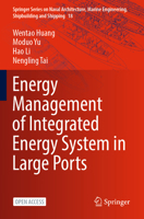 Energy Management of Integrated Energy System in Large Ports (Springer Series on Naval Architecture, Marine Engineering, Shipbuilding and Shipping, 18) 9819987970 Book Cover