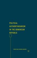 Political Authoritarianism in the Dominican Republic 0230609538 Book Cover