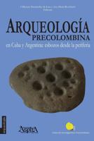 Arqueología precolombina en Cuba y Argentina: esbozos desde la periferia 9874532130 Book Cover